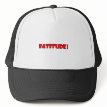 FATITUDE! TRUCKER HATS