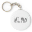 Fatmen are harder to kidnap keychains