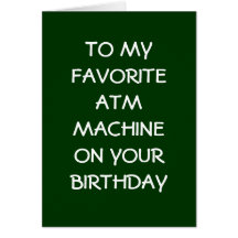 FAVORITE ATM MACHINE ON YOUR BIRTHDAY GREETING CARDS