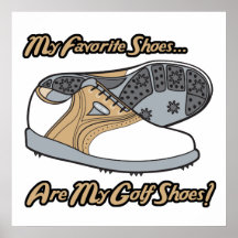 favourite shoes are my golf shoes posters