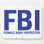 FBI Female Body Inspector - Blue Mousepad