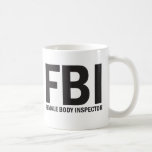 FBI, Female Body Inspector Coffee Mugs