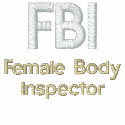 FBI, Female Body Inspector Hoodie by EmbroideredGifts4You