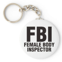 FBI, Female Body Inspector! Key Chain