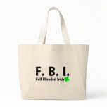 FBI Full Blooded Irish bags