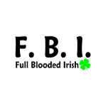 FBI Full Blooded Irish t-shirts
