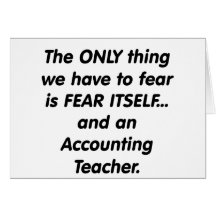fear accounting teachers greeting card
