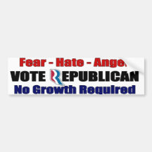 Fear Hate Anger - Vote Republican - No Growth Bumper Sticker