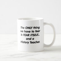 Fear History Teacher Coffee Mugs
