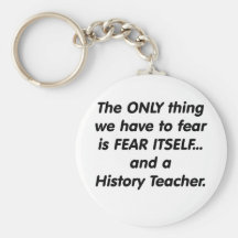 Fear History Teacher Key Chain