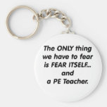 Fear PE Teacher Key Chain