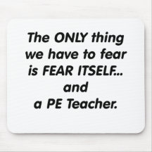 Fear PE Teacher Mousepad