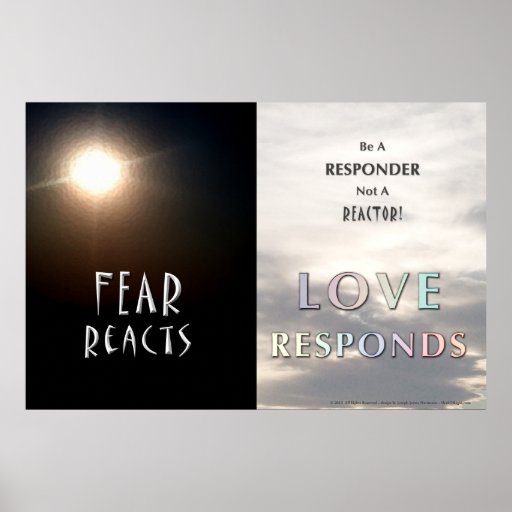Fear Reacts - Love Responds Art Print
