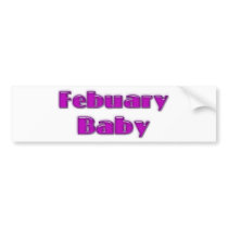 February Baby Bumper Stickers
