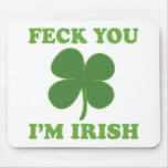 Feck You Im Irish mousepads
