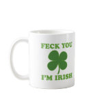 Feck You Im Irish Mug