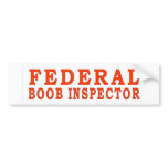 FEDERAL BOOB INSPECTOR bumper stickers