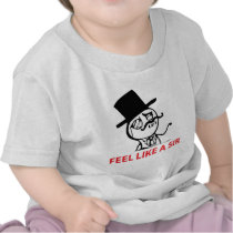 Feel Like a Sir Tee Shirts