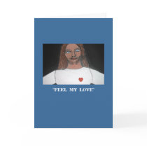 "FEEL MY LOVE" GREETING CARDS