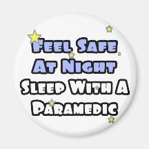 Feel Safe At Night...Sleep With a Paramedic Refrigerator Magnets
