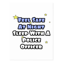 Feel Safe At Night...Sleep With a Police Officer Postcards