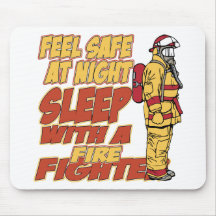 Feel Safe, Sleep with a Firefighter Mousepads