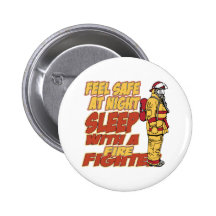 Feel Safe, Sleep with a Firefighter Pinback Button