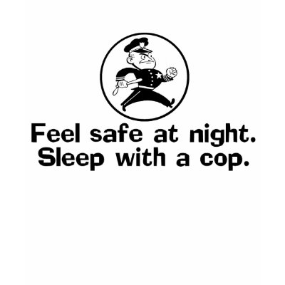 Feel Safe With A Cop Shirts by magarmor