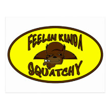 FEELIN KINDA SQUATCHY New Cool Funny Hipster Logo Postcards