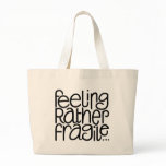 Feeling Fragile Bag