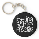 Feeling Fragile Black Keychain