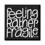 Feeling Fragile Black Magnet