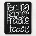 Feeling Fragile Black Mousepad
