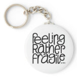 Feeling Fragile Keychains
