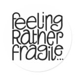 Feeling Fragile Sticker