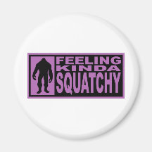 Feeling Kinda Squatchy - Finding Bigfoot Purple Fridge Magnet