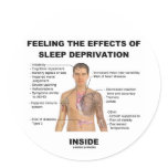 Feeling The Effects Of Sleep Deprivation Inside Round Sticker