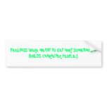 FEELINGS WERE MEANT TO GET HURT SOMETIMES IT BU... BUMPER STICKERS