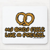 ... Feels Like a Pretzel Mousepad