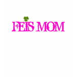 Feis Mum t-shirts