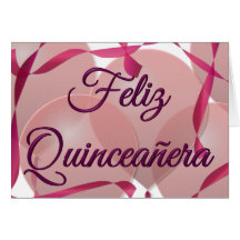 Feliz Quinceanera - Happy 15th Birthday Greeting Card