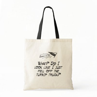 Fell off the turnip truck? bags by EchoesofDad