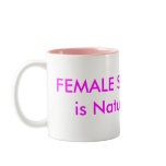 FEMALE SUPREMACY is Nature's Way! mugs