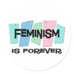 Feminism Is Forever Round Sticker