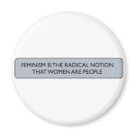 FEMINISM IS THE RADICAL NOTION... magnets
