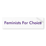 Feminists For Choice bumper stickers