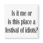 Festival of idiots? fridge magnets