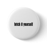 fetch it yourself buttons