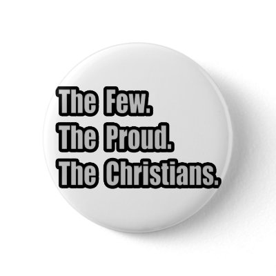 Few. Proud. Christians Pin by Christianity_Shirts