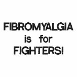 FIBROMYALGIA is for FIGHTERS! embroidered shirts